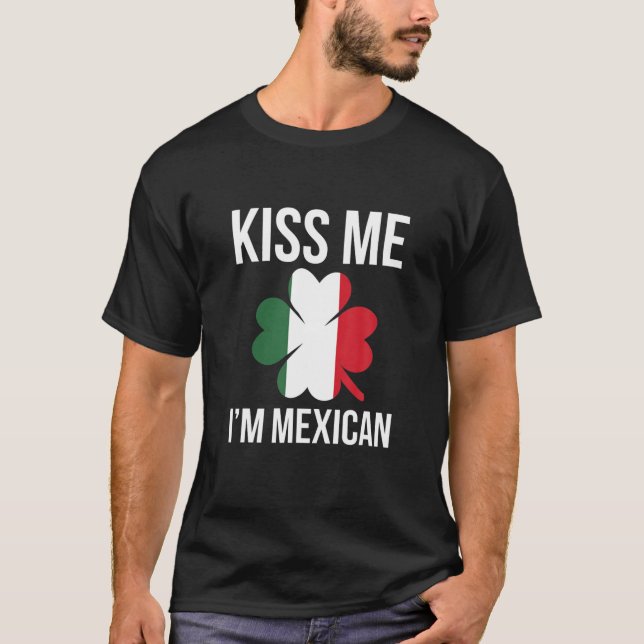 Camiseta Bésame Soy Mexicano Día de los Sta Patrones (Anverso)