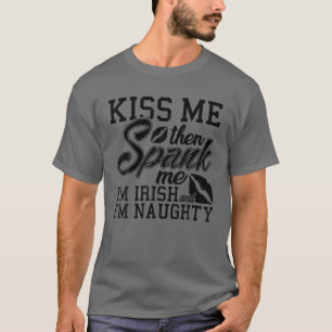 Camiseta Bésame Spank Me llamo irlandés