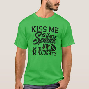 Camiseta Bésame Spank Me llamo irlandés