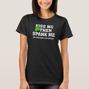 Camiseta Bésame y luego azótame no irlandés solo travieso S