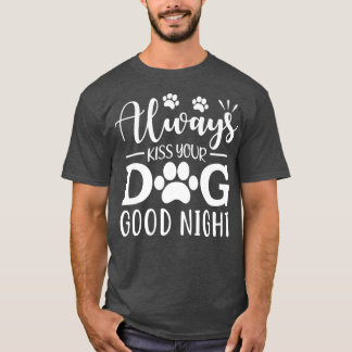 Camiseta Besar siempre a tu perro buena noche 