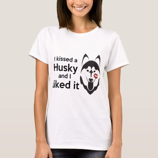 Camiseta "Besé a un Husky y me gustó" Womens Tee (Anverso)