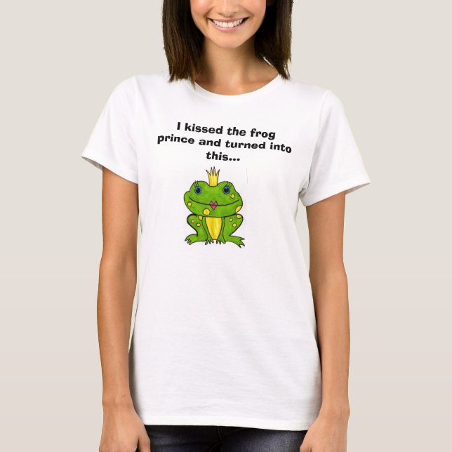 Camiseta Besé al príncipe de la rana y di vuelta a la (Anverso)