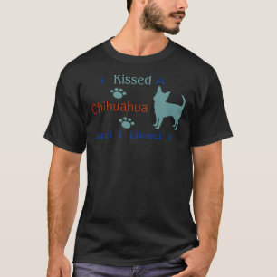 Camiseta Besé Un Chihuahua Y Me Gustó