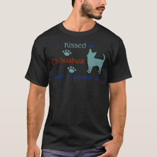 Camiseta Besé Un Chihuahua Y Me Gustó