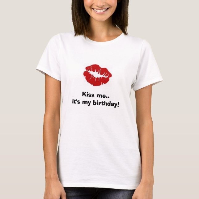 Camiseta ¡Béseme. .it es mi cumpleaños! (Anverso)