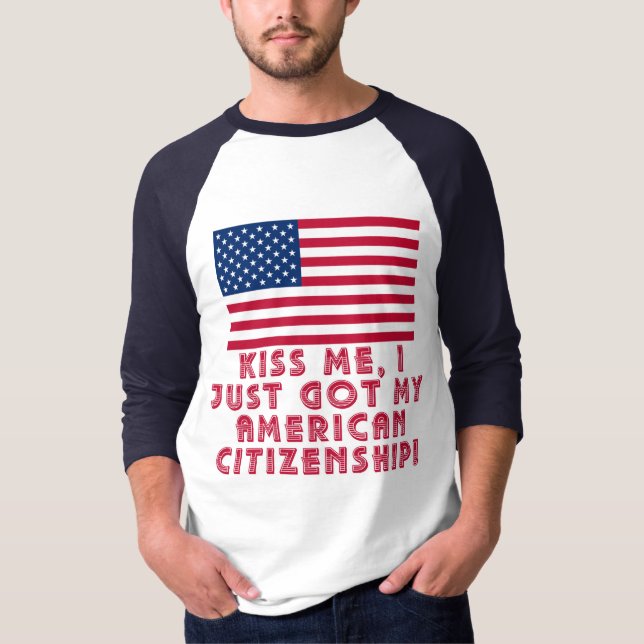 Camiseta ¡Béseme que acabo de conseguir mi ciudadanía (Anverso)