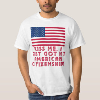 Camiseta ¡Béseme que acabo de conseguir mi ciudadanía