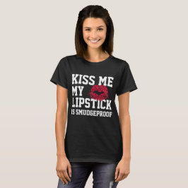 Camiseta Béseme que mi lápiz labial es Smudgeproof