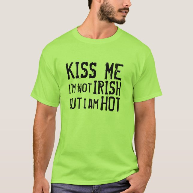 Camiseta Béseme que no soy irlandés sino que soy CALIENTE (Anverso)