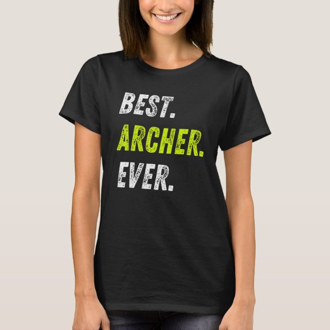 Camiseta Best Archer Ever Bow And Arrow Sport Archery (Anverso)