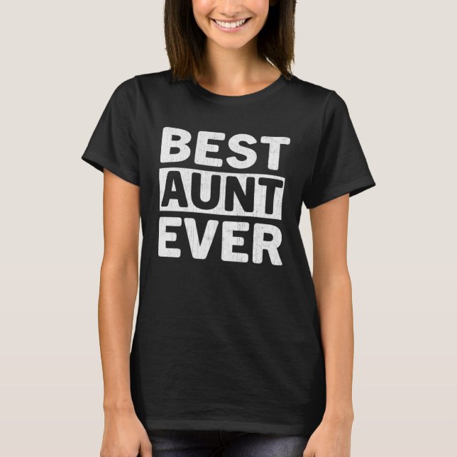 Camiseta Best Aunt Ever  Mothers Day Aunt (Anverso)