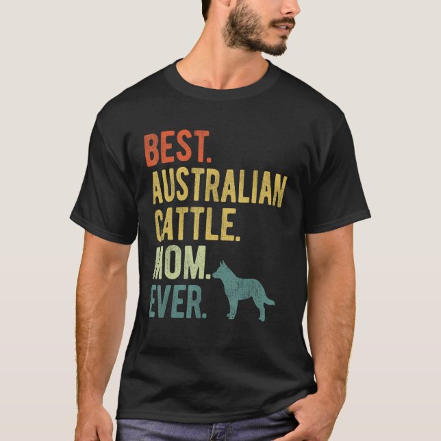 Camiseta Best Australian Cattle Mom Ever Dog Mother s Day (Anverso)