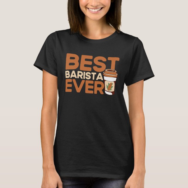 Camiseta Best Barista Ever Coffee Maker Espresso Cappuccino (Anverso)