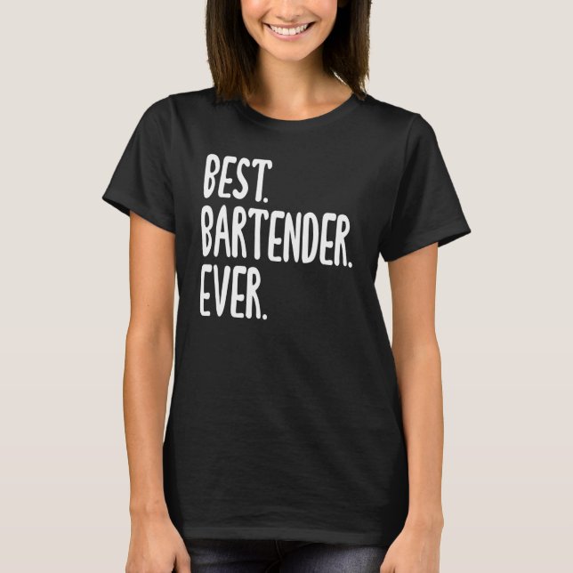 Camiseta Best Bartender Ever Hilarious Saying for Bartender (Anverso)