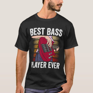 Camiseta Best Bass Player Ever Musician Band Guitar Music f
