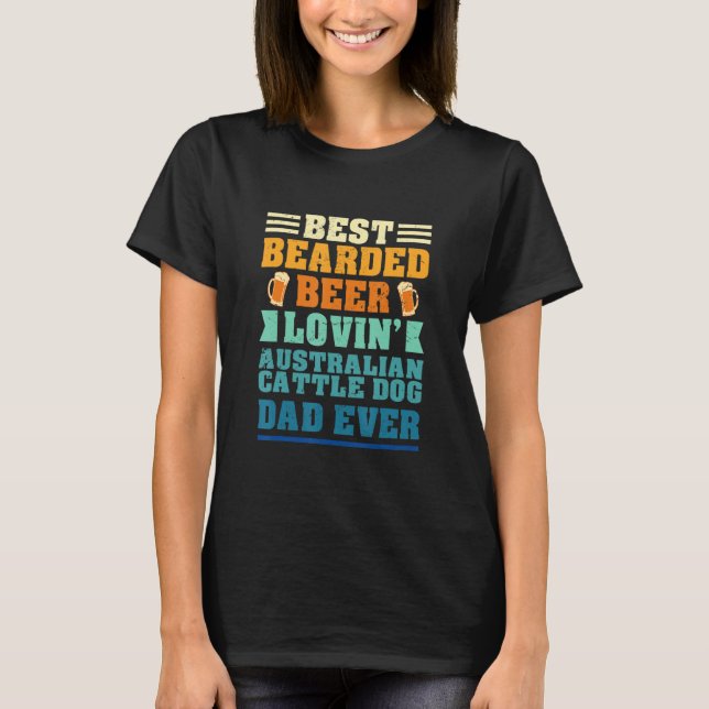 Camiseta Best Bearded Beer Lovin' Australian Cattle Dog Dad (Anverso)