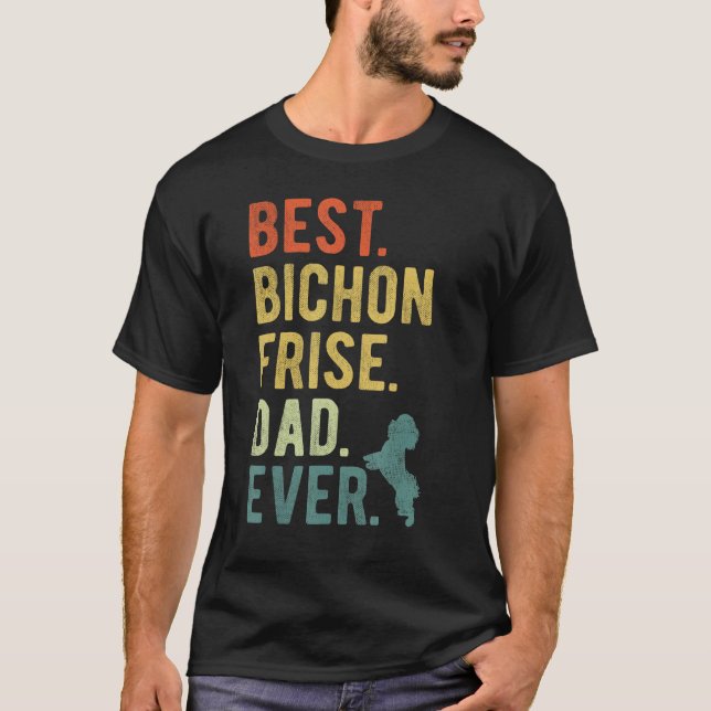 Camiseta Best Bichon Frise Dad Ever Dog Daddy Father s Day (Anverso)