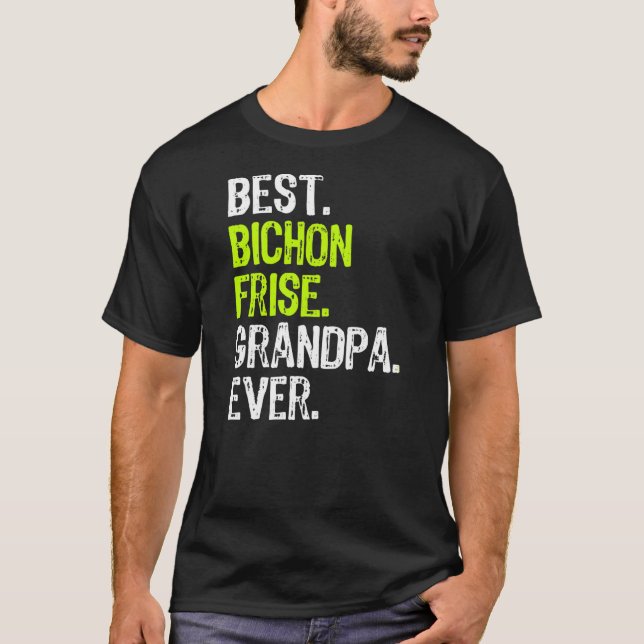 Camiseta Best Bichon Frise Grandpa Ever Dog Lover  (Anverso)