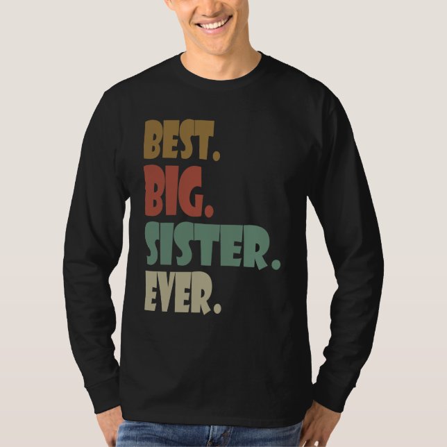 Camiseta Best Big Sister Ever  Older Sibling Teenager for G (Anverso)