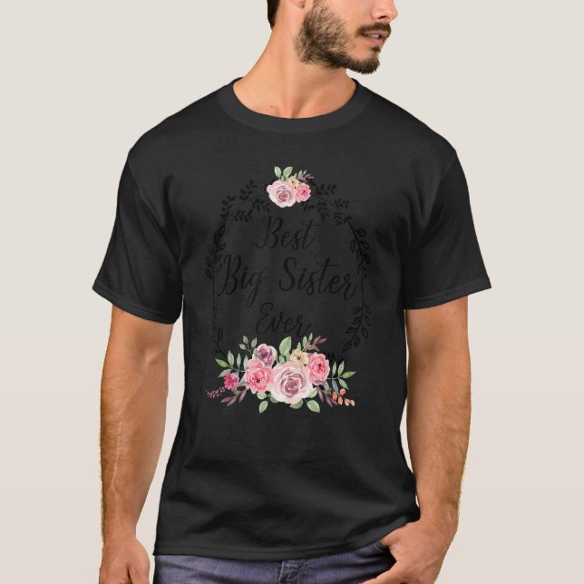 Camiseta Best Big Sister Ever Women Floral Decoration Siste (Anverso)