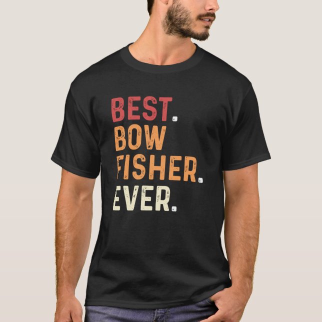 Camiseta Best Bowfisher Ever Fishing Fisherman Bowfishing (Anverso)