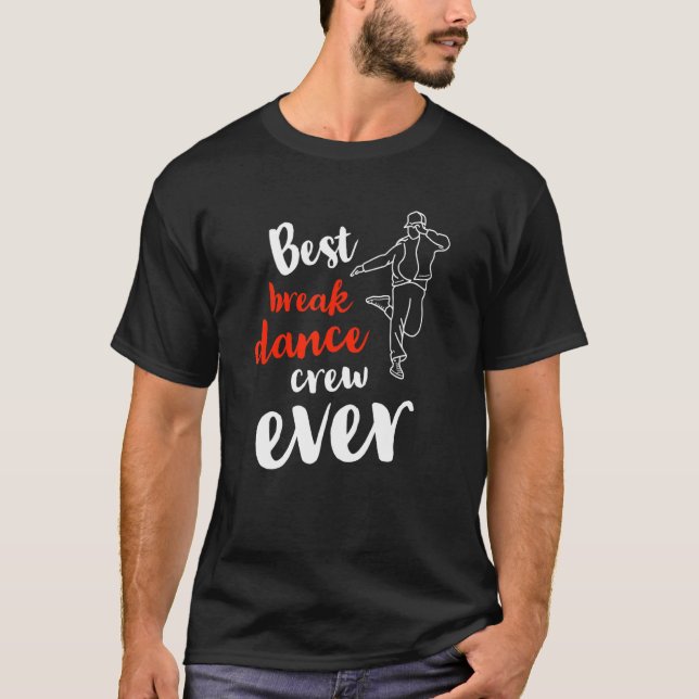 Camiseta Best Break Dance Crew Ever  Team Group Dancing Com (Anverso)