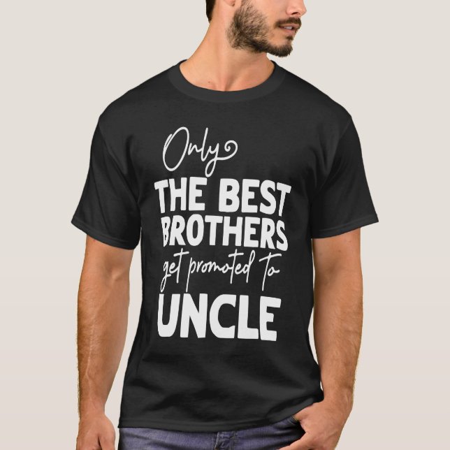 Camiseta Best Brothers Get Promoted To Uncle (Anverso)