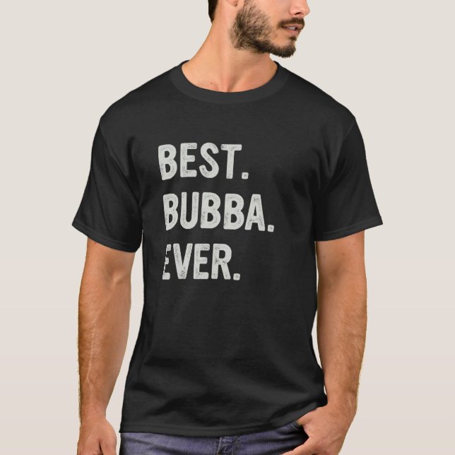 Camiseta Best Bubba Ever Family Bubba (Anverso)