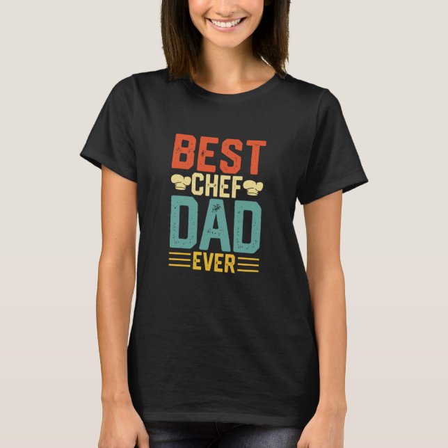 Camiseta Best Chef Dad Ever Chef Home Cook Kitchen Staff (Anverso)