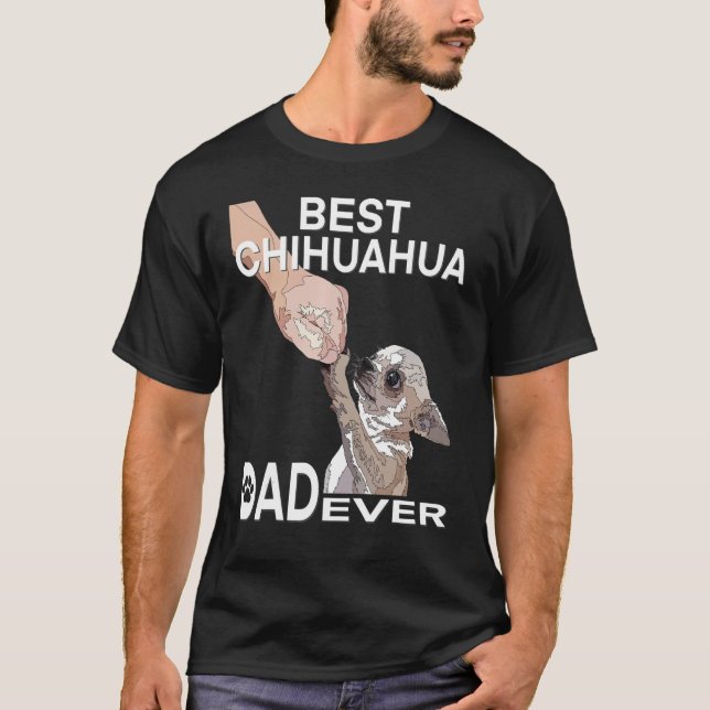 Camiseta Best Chihuahua Dad Ever Chihuahua Daddy  For Men (Anverso)