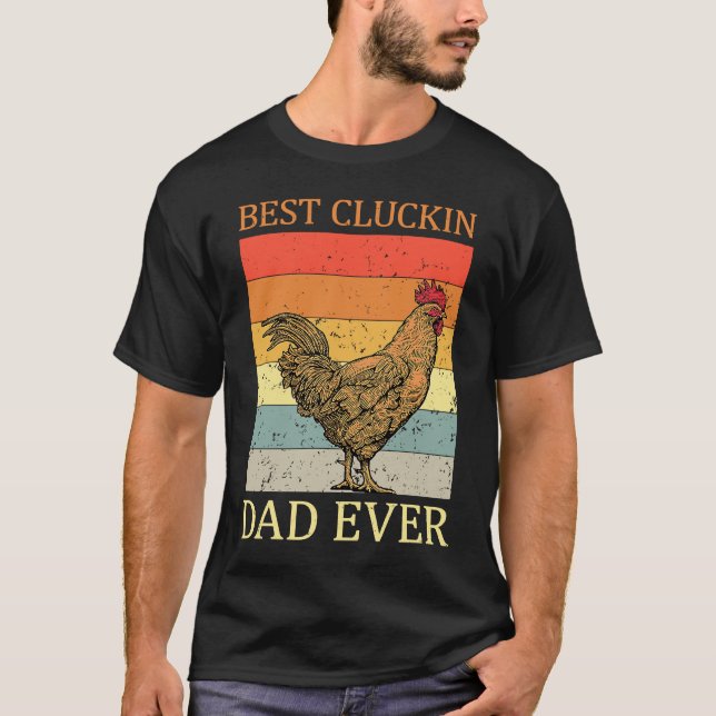 Camiseta Best Cluckin Dad Ever Chicken Dad Best Father's Da (Anverso)
