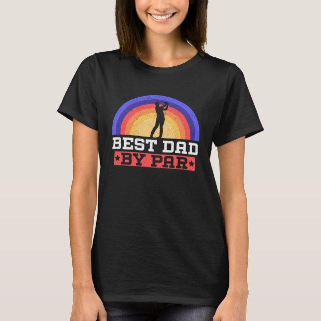 Camiseta Best Dad By Par Fathers Day Papa Fatherhood Daddy  (Anverso)