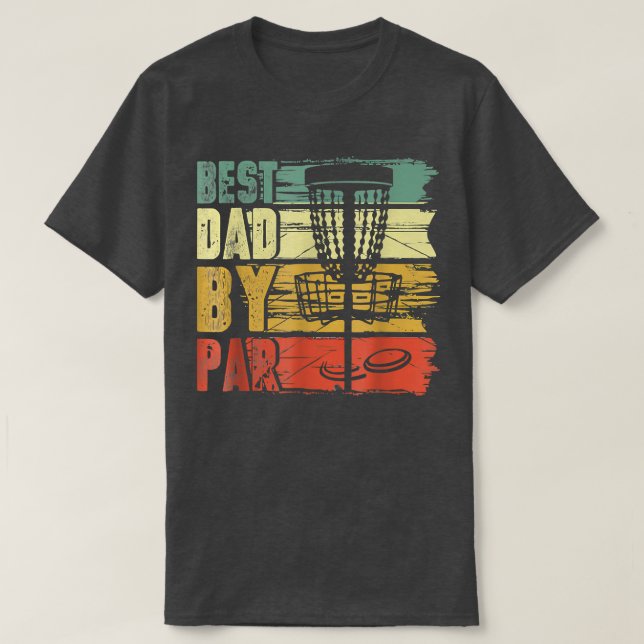 Camiseta Best Dad By Par Funny Tee For Disc Golf Lovers Fat (Diseño del anverso)