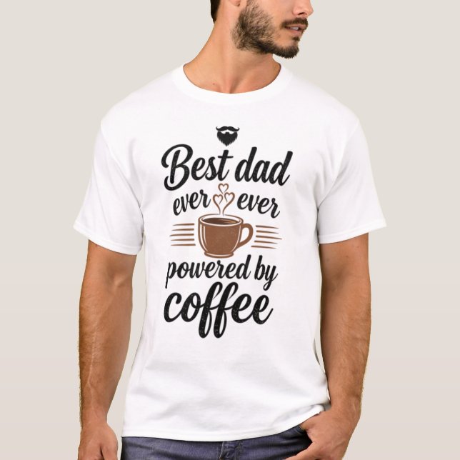 Camiseta Best Dad Ever Powered By Coffee  (Anverso)