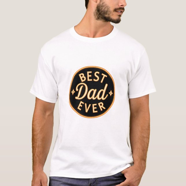 Camiseta Best Dad Ever T-Shirts – Bold, Proud & Stylish! (Anverso)
