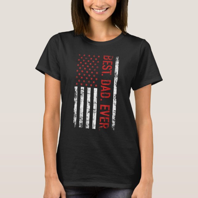 Camiseta Best dad ever US american flag  for father s day (Anverso)