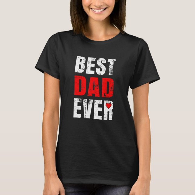 Camiseta Best Dad Ever Valentines Day Dad Father's Day (Anverso)
