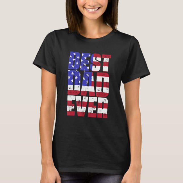 Camiseta Best Dad Ever With US American Flag Fatheru2019s D (Anverso)