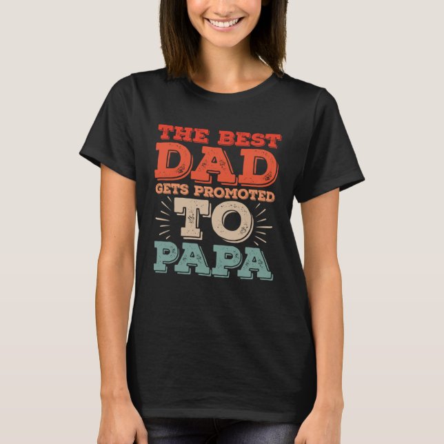 Camiseta Best Dad Gets Promoted To Papa Daddy  Dad Jokes (Anverso)