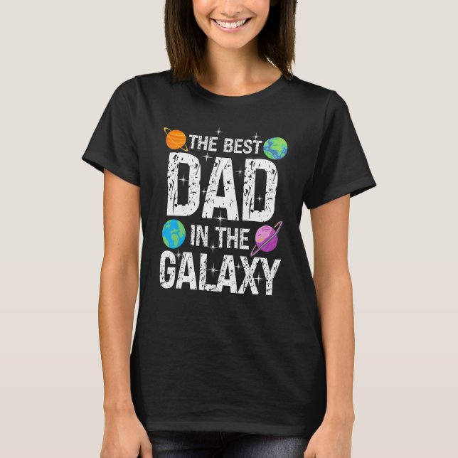 Camiseta Best Dad in the Galaxy   Fathers's Day Present for (Anverso)