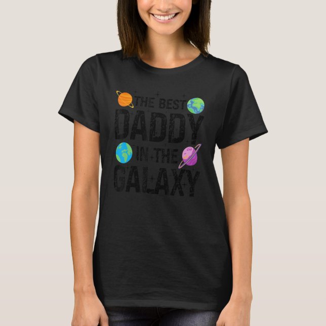 Camiseta Best Daddy in the Galaxy  Fathers's Day Present fo (Anverso)