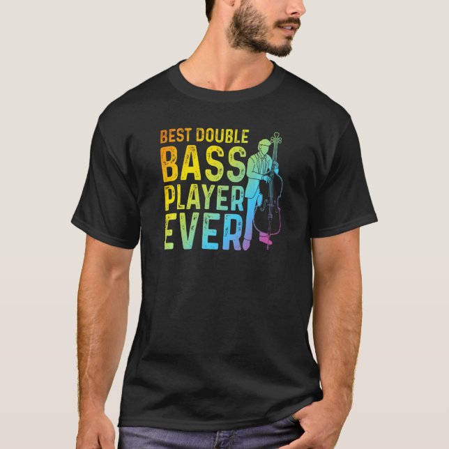 Camiseta Best Double Bass Player Ever  Contrabass Double Ba (Anverso)