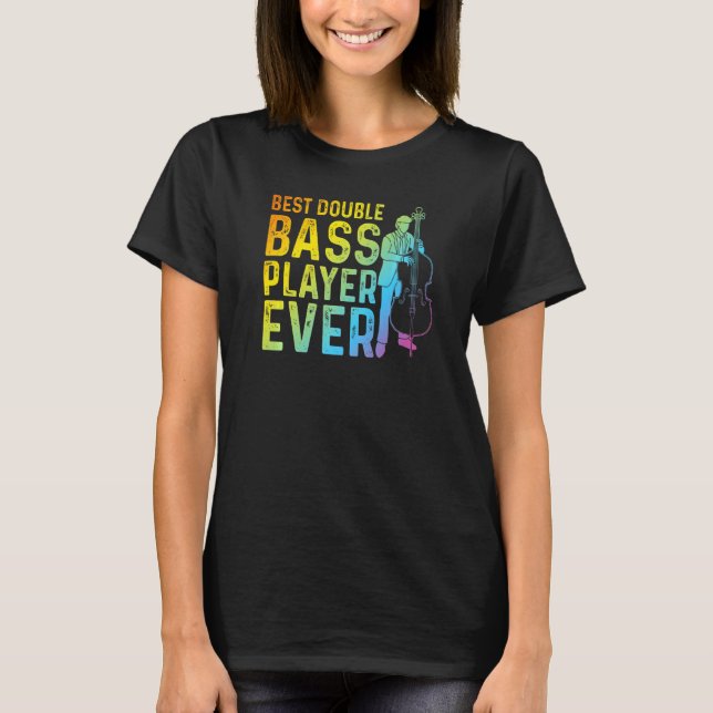 Camiseta Best Double Bass Player Ever  Contrabass Double Ba (Anverso)