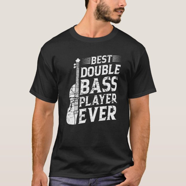 Camiseta Best Double Bass Player Ever  Double Bassist (Anverso)