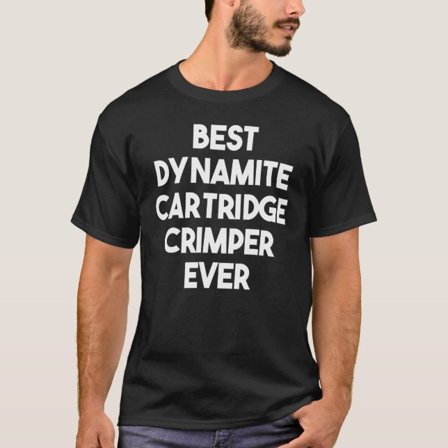 Camiseta Best Dynamite Cartridge Crimper Ever (Anverso)