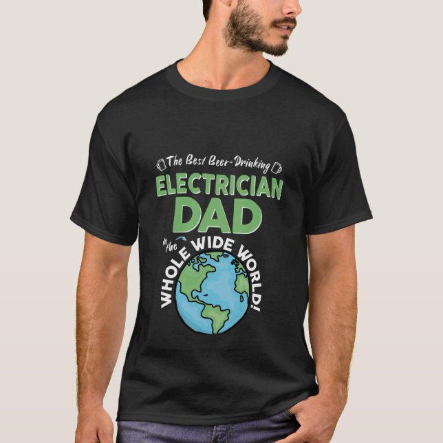 Camiseta Best Electrician Dad In The Whole Wide World Fathe (Anverso)
