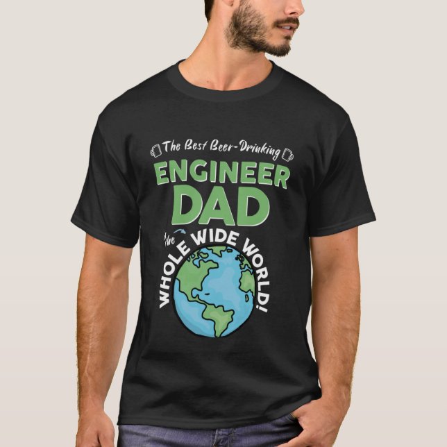 Camiseta Best Engineer Dad In The Whole Wide World Father's (Anverso)