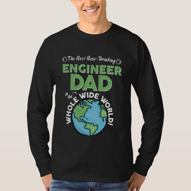 Camiseta Best Engineer Dad In The Whole Wide World Father's (Anverso)