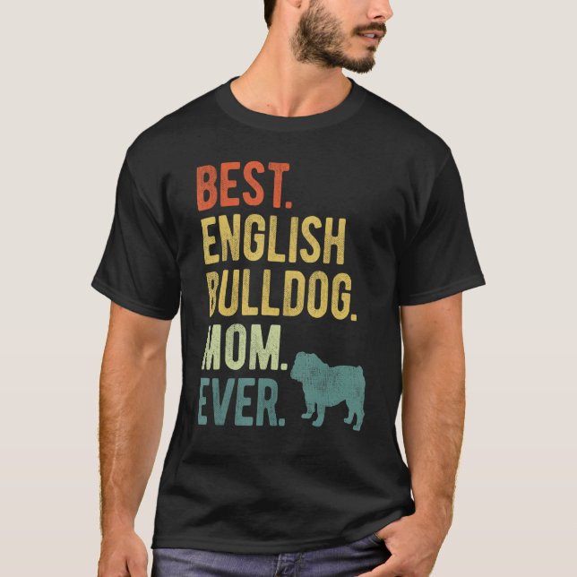 Camiseta Best English Bulldog Mom Ever Dog  Mother s Day (Anverso)